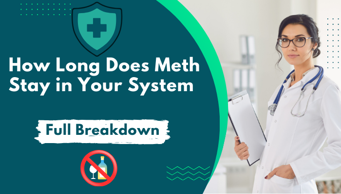 How Long Does Meth Stay in Your System