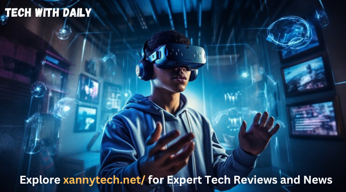 Explore xannytech.net/ for Expert Tech Reviews and News