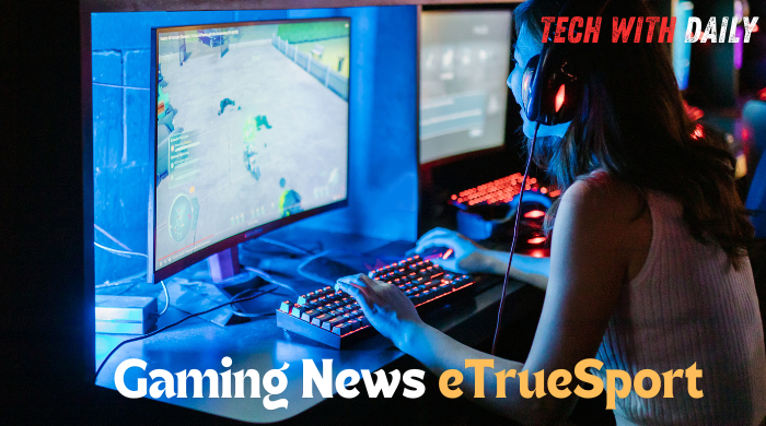 Gaming News eTrueSport