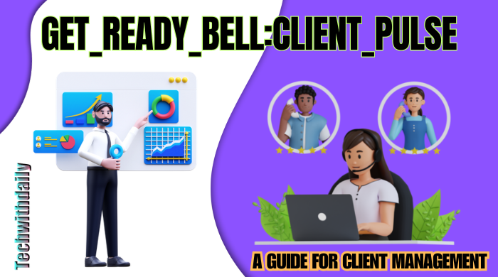 Get_Ready_Bell:Client_Pulse: A Guide for Client Management