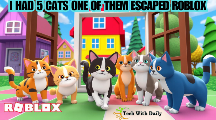 I Had 5 Cats One of Them Escaped Roblox